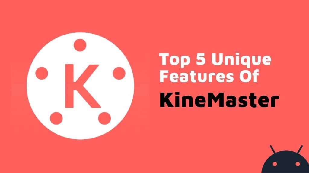 أفضل 5 ميزات برنامج تعديل فيديوهات Kinemaster (الجديد)